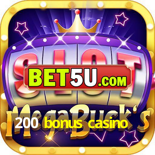 200 bonus casino